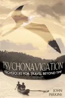 Psihonavigație: Tehnici pentru călătoria dincolo de timp - Psychonavigation: Techniques for Travel Beyond Time
