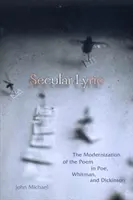 Lirica seculară: Modernizarea poemului în Poe, Whitman și Dickinson - Secular Lyric: The Modernization of the Poem in Poe, Whitman, and Dickinson