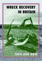 Recuperarea epavelor în Marea Britanie înainte și acum - Wreck Recovery in Britain Then and Now