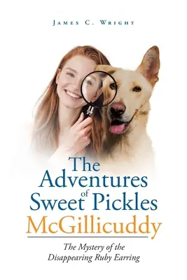 Aventurile lui Sweet Pickles McGillicuddy: Misterul dispariției cercelului de rubin - The Adventures of Sweet Pickles McGillicuddy: The Mystery of the Disappearing Ruby Earring