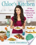 Bucătăria lui Chloe: 125 de rețete ușoare și delicioase pentru a face mâncarea pe care o iubești în mod vegan - Chloe's Kitchen: 125 Easy, Delicious Recipes for Making the Food You Love the Vegan Way