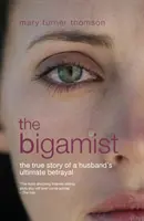 Bigamistul - Povestea adevărată a ultimei trădări a unui soț - Bigamist - The True Story of a Husband's Ultimate Betrayal