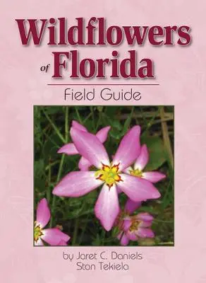 Ghidul florilor sălbatice din Florida - Wildflowers of Florida Field Guide
