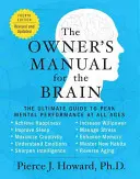 Manualul proprietarului pentru creier (ediția a 4-a): Ghidul suprem pentru performanțe mentale de vârf la toate vârstele - The Owner's Manual for the Brain (4th Edition): The Ultimate Guide to Peak Mental Performance at All Ages