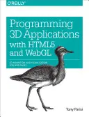 Programarea aplicațiilor 3D cu HTML5 și WebGL: Animație și vizualizare 3D pentru pagini web - Programming 3D Applications with HTML5 and WebGL: 3D Animation and Visualization for Web Pages