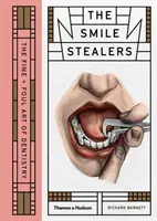 Smile Stealers: Arta fină și murdară a stomatologiei - Smile Stealers: The Fine and Foul Art of Dentistry