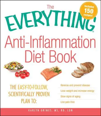 Totul Anti-Inflammation Dieta Book: The Easy-To-Follow, Scientifically-Proved Plan to Reverse and Prevent Disease Lose Weight and Increase Ene - The Everything Anti-Inflammation Diet Book: The Easy-To-Follow, Scientifically-Proven Plan to Reverse and Prevent Disease Lose Weight and Increase Ene