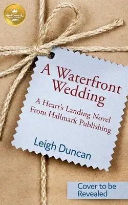 Nuntă la malul mării - Un roman despre aterizarea inimii de la Hallmark Publishing - Waterfront Wedding - A Heart's Landing Novel from Hallmark Publishing