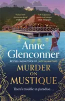 Murder On Mustique - de la autoarea bestsellerului Lady in Waiting - Murder On Mustique - from the author of the bestselling memoir Lady in Waiting