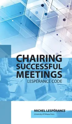 Prezidarea ședințelor de succes: Code Lesprance - Chairing Successful Meetings: Code Lesprance