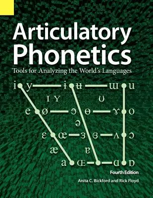 Fonetica articulatorie: Instrumente de analiză a limbilor lumii, ediția a 4-a - Articulatory Phonetics: Tools for Analyzing the World's Languages, 4th Edition