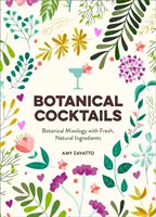 Botanical Cocktails - Mixologie botanică cu ingrediente proaspete și naturale - Botanical Cocktails - Botanical Mixology with Fresh, Natural Ingredients