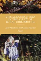 Întâlniri vizuale în studiul copilăriei rurale - Visual Encounters in the Study of Rural Childhoods