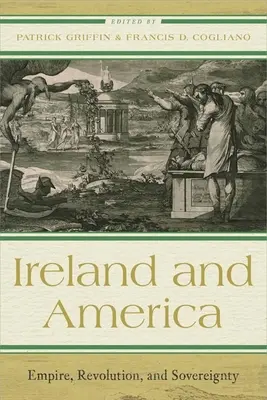 Irlanda și America: Empire, Revolution, and Sovereignty (Imperiu, revoluție și suveranitate) - Ireland and America: Empire, Revolution, and Sovereignty