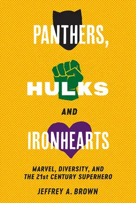 Panthers, Hulks și Ironhearts: Marvel, diversitatea și supereroul secolului XXI - Panthers, Hulks and Ironhearts: Marvel, Diversity and the 21st Century Superhero
