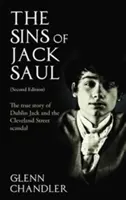 Păcatele lui Jack Saul (ediția a doua): Povestea adevărată a lui Dublin Jack și a scandalului de pe strada Cleveland - The Sins of Jack Saul (Second Edition): The True Story of Dublin Jack and The Cleveland Street Scandal