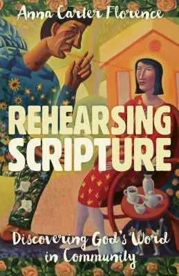 Repetiția Scripturii: Descoperirea Cuvântului lui Dumnezeu în comunitate - Rehearsing Scripture: Discovering God's Word in Community