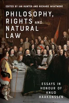 Filosofie, drepturi și lege naturală: Eseuri în onoarea lui Knud Haakonssen - Philosophy, Rights and Natural Law: Essays in Honour of Knud Haakonssen