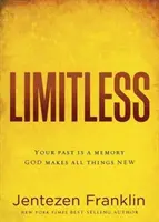Fără limite: Trecutul tău este o amintire. Dumnezeu face toate lucrurile noi. - Limitless: Your Past Is a Memory. God Makes All Things New.