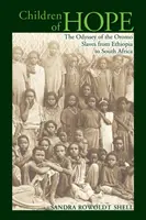 Copiii speranței: Odiseea sclavilor Oromo din Etiopia până în Africa de Sud - Children of Hope: The Odyssey of the Oromo Slaves from Ethiopia to South Africa