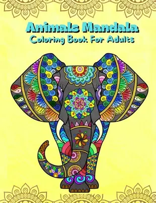 Animale Mandala Carte de colorat pentru adulți: Mandalas Carte de colorat pentru reducerea stresului Pagini de colorat pentru adulți și adolescenți cu desene de animale Illustra - Animals Mandala Coloring Book For Adults: Mandalas Coloring Book For Stress Relieving Coloring Pages For Adults And Teens With Animal Designs Illustra
