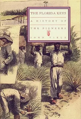 A History of the Pioneers (O istorie a pionierilor): The Florida Keys, Volumul 1 - A History of the Pioneers: The Florida Keys, Volume 1