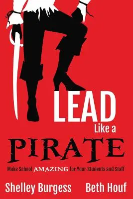 Conduceți ca un PIRAT: Faceți școala uimitoare pentru elevii și personalul dumneavoastră - Lead Like a PIRATE: Make School AMAZING for Your Students and Staff