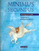 Minimus Secundus Carte de resurse pentru profesori: Mergând mai departe în latină - Minimus Secundus Teacher's Resource Book: Moving on in Latin
