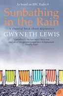 Sunbathing in the Rain - O carte veselă despre depresie - Sunbathing in the Rain - A Cheerful Book About Depression