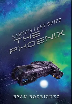 Ultimele nave ale Pământului: Phoenix - Earth's Last Ships: The Phoenix