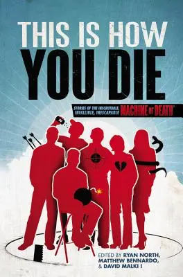 Așa se moare: Povești despre mașina morții de nepătruns, infailibilă și ineluctabilă - This Is How You Die: Stories of the Inscrutable, Infallible, Inescapable Machine of Death