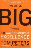 Lucrurile mici și mari: 163 Ways to Pursue Excellence (163 de moduri de a urmări excelența) - The Little Big Things: 163 Ways to Pursue Excellence