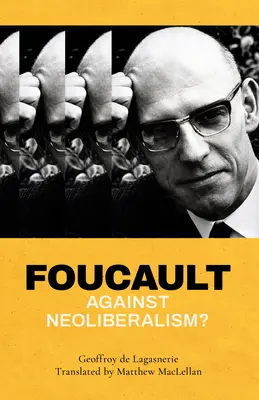 Foucault împotriva neoliberalismului? - Foucault Against Neoliberalism?