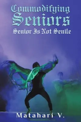 COMODIFICAREA PERSOANELOR ÎN VÂRSTĂ - COMMODIFYING SENIORS
