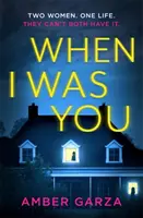 When I Was You - Thrillerul psihologic absolut captivant despre obsesie și răzbunare - When I Was You - The utterly addictive psychological thriller about obsession and revenge