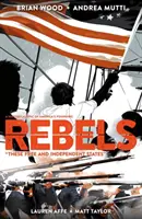 Rebeli: Aceste state libere și independente - Rebels: These Free and Independent States