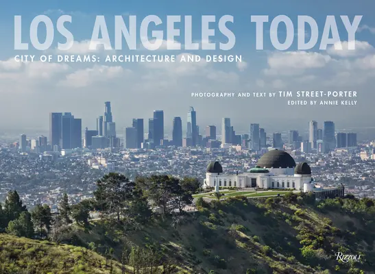 Los Angeles astăzi: Oraș de vis: Arhitectură și design - Los Angeles Today: City of Dreams: Architecture and Design