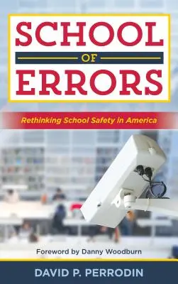 Școala erorilor: Regândirea siguranței școlare în America (Rethinking School Safety in America) - School of Errors: Rethinking School Safety in America
