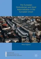 Ombudsmanul european și buna administrare în Uniunea Europeană - The European Ombudsman and Good Administration in the European Union