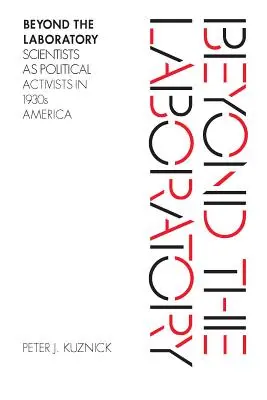 Beyond the Laboratory: Oamenii de știință ca activiști politici în America anilor 1930 - Beyond the Laboratory: Scientists as Political Activists in 1930s America