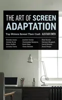 Arta adaptării pe ecran: Scriitori de top își dezvăluie meseria - The Art of Screen Adaptation: Top Writers Reveal Their Craft