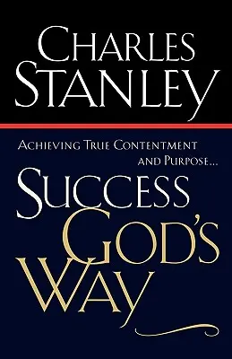 Succesul în felul lui Dumnezeu: Atingerea adevăratei satisfacții și a scopului - Success God's Way: Achieving True Contentment and Purpose