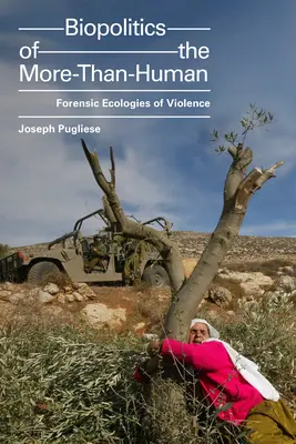 Biopolitica mai mult decât umană: Ecologii criminalistice ale violenței - Biopolitics of the More-Than-Human: Forensic Ecologies of Violence
