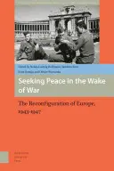 Căutarea păcii în urma războiului: Europa, 1943-1947 - Seeking Peace in the Wake of War: Europe, 1943-1947