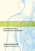 Respirația vieții: O introducere în biodinamica craniosacrală - The Breath of Life: An Introduction to Craniosacral Biodynamics