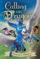 Calling on Dragons, 3: Cronicile pădurii fermecate, Cartea a treia - Calling on Dragons, 3: The Enchanted Forest Chronicles, Book Three