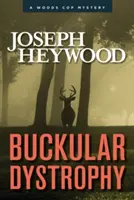 Distrofia Buckulară: Un mister al polițistului Woods - Buckular Dystrophy: A Woods Cop Mystery