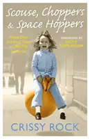 Scouse, Choppers & Space Hoppers: O viață la Liverpool, cu zile fericite și momente grele - Scouse, Choppers & Space Hoppers: A Liverpool Life of Happy Days and Hard Times