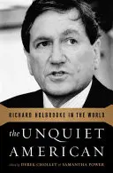 Americanul neliniștit: Richard Holbrooke în lume - The Unquiet American: Richard Holbrooke in the World