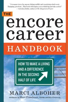 Manualul de carieră Encore: Cum să-ți câștigi existența și să faci o diferență în a doua jumătate a vieții - The Encore Career Handbook: How to Make a Living and a Difference in the Second Half of Life